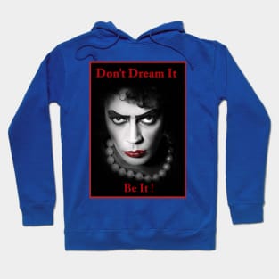 Don't Dream It, Be It! Hoodie